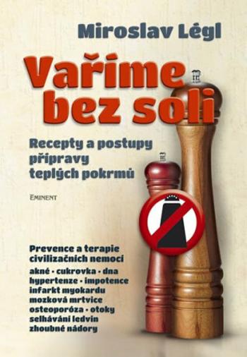 Vaříme bez soli - Recepty a postupy přípravy teplých pokrmů - Légl Miroslav