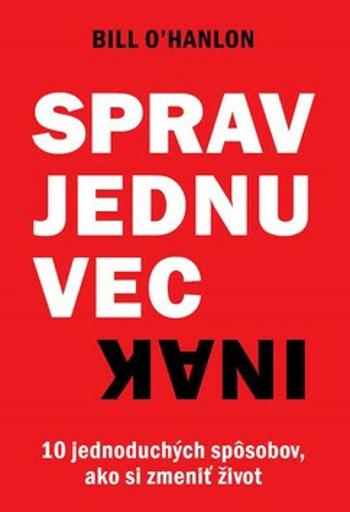 Sprav jednu vec inak - Bill O’Hanlon