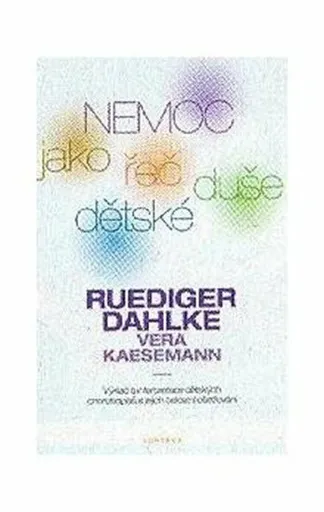 Nemoc jako řeč dětské duše - Ruediger Dahlke, Vera Kaesemann