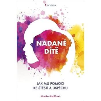 Nadané dítě: Jak mu pomoci ke štěstí a úspěchu (978-80-271-0512-0)