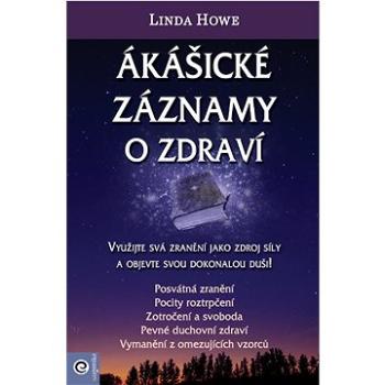 Ákášické záznamy o zdraví: Využijte svá zranění jako zdroj síly a objevte svou dokonalou duši! (978-80-8100-701-9)