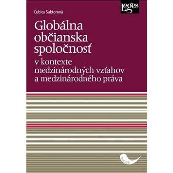 Globálna občianska spoločnosť: v kontexte medzinárodných vzťahov a medzinárodného práva (978-80-7502-472-5)