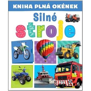 Kniha plná okének  Silné stroje (978-80-256-3045-7)