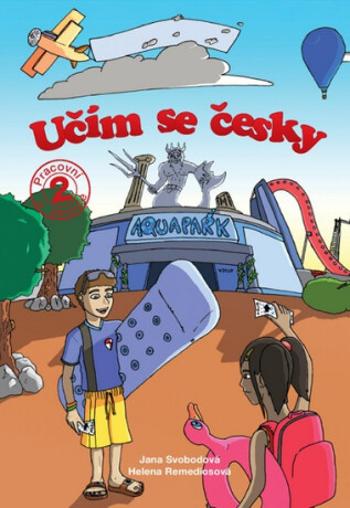 Učím se česky 2 - Aquapark - Jana Svobodová, Helena Remediosová