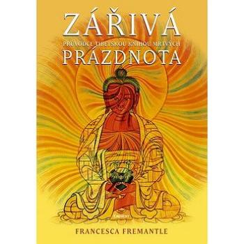 Zářivá prázdnota: Průvodce tibetskou knihou mrtvých (80-7281-280-7)