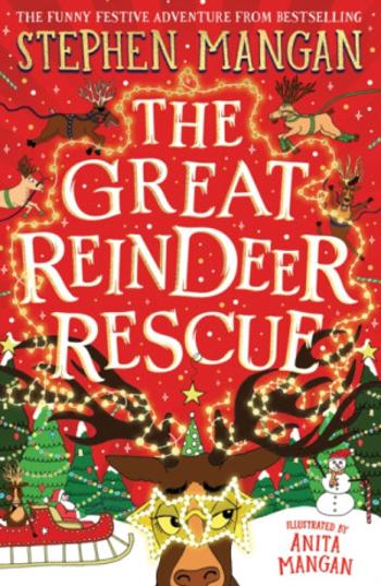 The Great Reindeer Rescue - Mangan Stephen