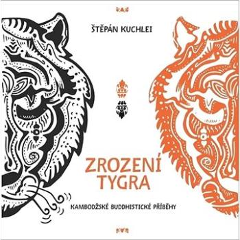 Zrození tygra: Kambodžské buddhistické příběhy (978-80-7364-107-8)