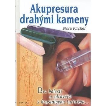 Akupresura drahými kameny: Bez bolestí a zdravější s krystalovou tyčinkou.. (80-7336-339-9)