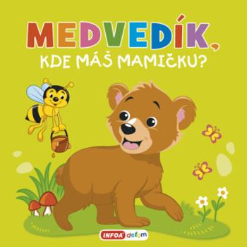 Medvedík, kde máš mamičku?