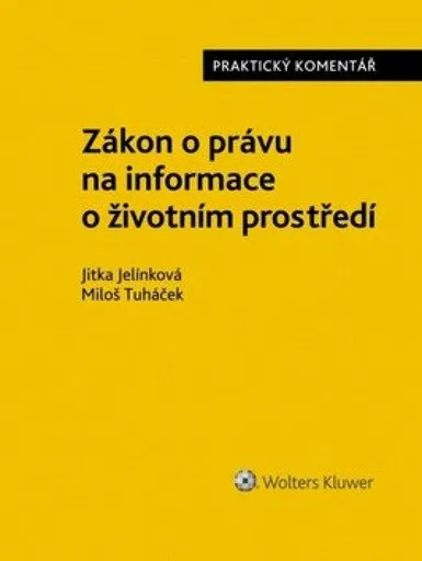 Zákon o právu na informace o životním prostředí - Praktický komentář - Miloš Tuháček, Jitka Jelínková