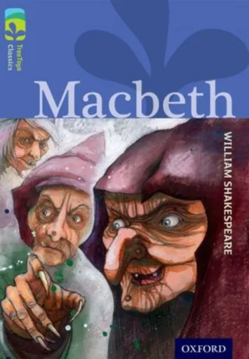 Oxford Reading Tree TreeTops Classics: Level 17 More Pack A: Macbeth - William Shakespeare, Blake Jon