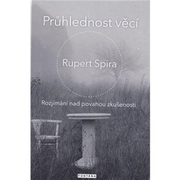 Průhlednost věcí: Rozjímaní nad povahou zkušenosti (978-80-7651-024-1)