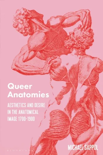 Queer Anatomies - Michael  Sappol