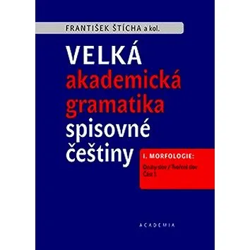 Velká akademická gramatika spisovné češtiny: I. Morfologie. Část 1. Druhy slov / Tvoření slov (978-80-200-2719-1)