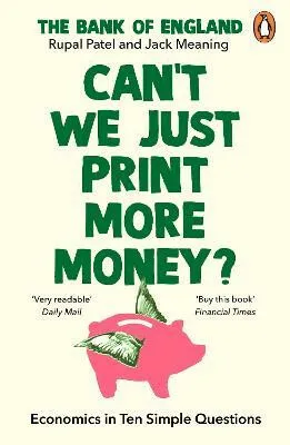 Canâ€™t We Just Print More Money? - Rupal Patel, Jack Meaning