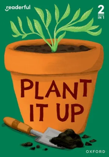 Readerful Rise: Oxford Reading Level 3: Plant It Up - Sam Hogan