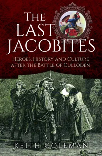 The Last Jacobites - Keith Coleman