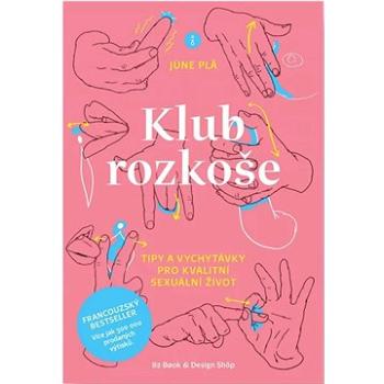 Klub rozkoše: Tipy a vychytávky pro kvalitní sexuální život (978-80-690-0000-1)