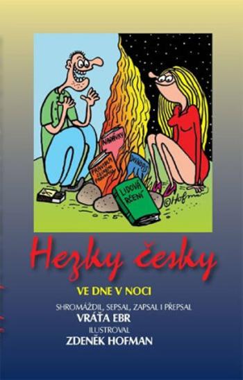 Hezky česky ve dne v noci - Vratislav Ebr, Zdeněk Hofmann