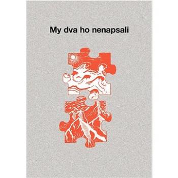 My dva ho nenapsali (978-80-7650-341-0)