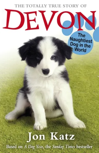 The Totally True Story of Devon The Naughtiest Dog in the World - Jon Katz