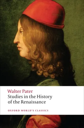 Studies in the History of the Renaissance - Walter Pater