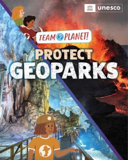 Team Planet!: Protect Geoparks - Louise Spilsbury