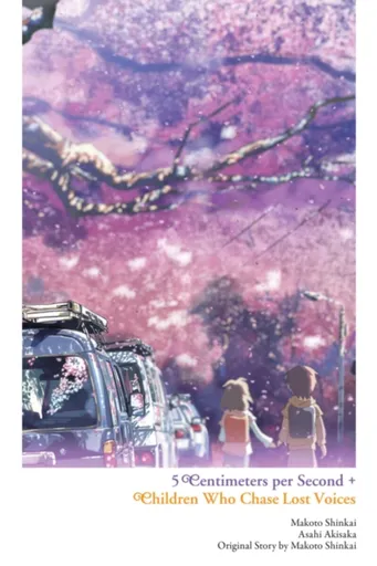 5 Centimeters per Second + Children Who Chase Lost Voices - Makoto Shinkai, Taylor Engel, Asahi Akisaka