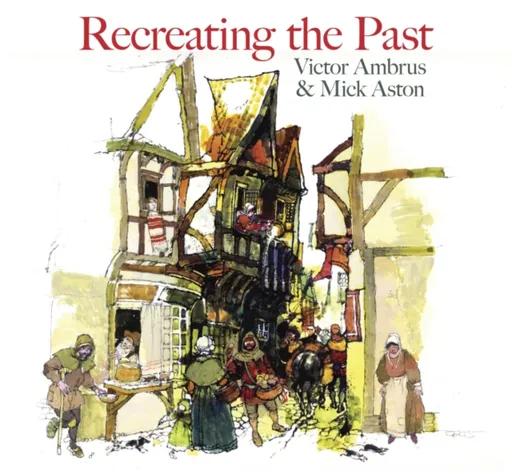 Recreating the Past - Victor Ambrus, Mick Aston
