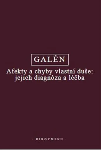 Afekty a chyby vlastní duše: jejich diagnóza a léčba - Galén
