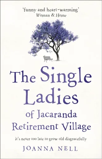 The Single Ladies of Jacaranda Retirement Village - Joanna Nell