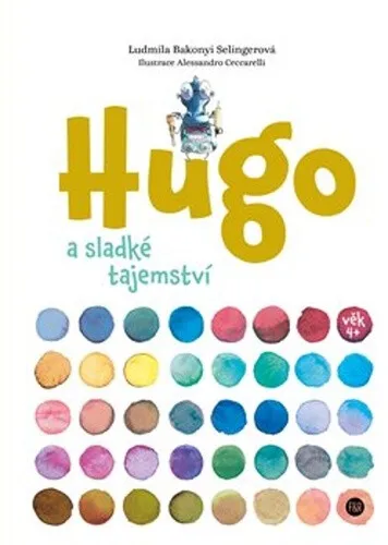 Hugo a sladké tajemství - Ludmila Bakonyi Selingerová, Alessandro Ceccarelli