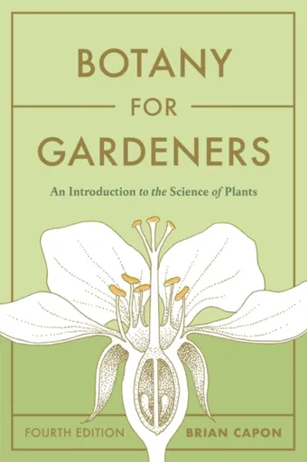 Botany for Gardeners, Fourth Edition - Capon Brian
