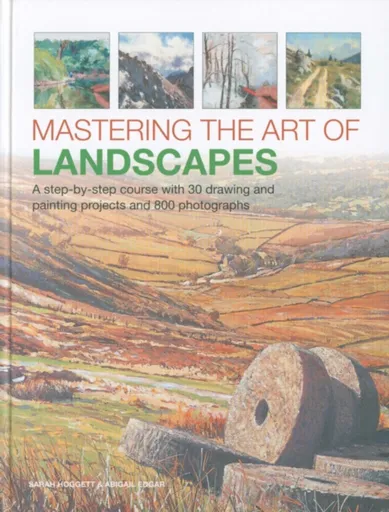 Mastering the Art of Landscapes - Abigail Edgar, Sarah Hoggett