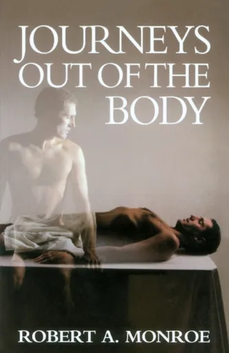 Journeys Out of the Body - Robert A. Monroe