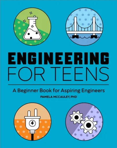 Engineering for Teens - Pamela McCauley