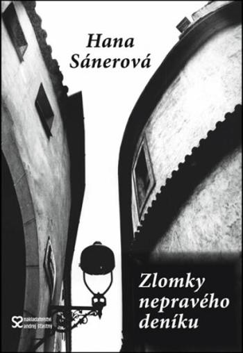 Zlomky nepravého deníku - Sánerová Hana