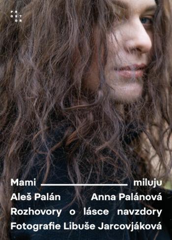 Mami, miluju - Aleš Palán, Libuše Jarcovjáková, Anna Palánová - e-kniha