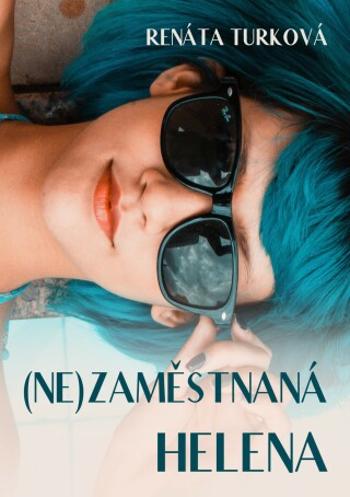 (Ne)zaměstnaná Helena - Renáta Turková - e-kniha