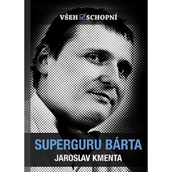 Superguru Bárta: Všehoschopní (978-80-87569-03-0)