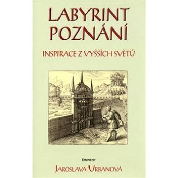 Labyrint poznání: Inspirace z vyšších světů (80-7281-231-9)