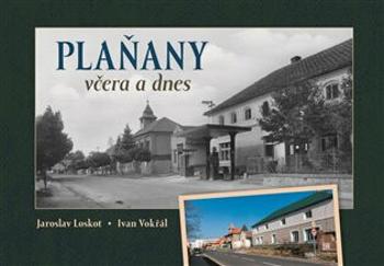 Plaňany včera a dnes - Ivan Vokřál, Jaroslav Loskot