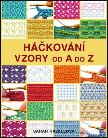 Háčkování - Vzory od A do Z - Hazellová Sarah