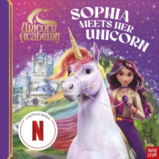 Unicorn Academy: Sophia Meets Her Unicorn - Nosy Crow Ltd, Unicorn Academy