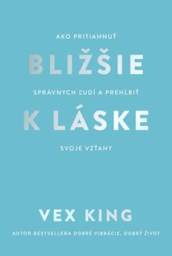 Bližšie k láske - Vex King