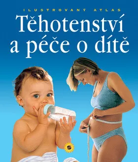 Ilustrovaný atlas těhotenství a péče o dítě (poškozená)