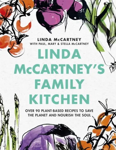 Linda McCartney's Family Kitchen - Paul McCartney, Stella McCartney, Mary McCartney, Linda McCartney