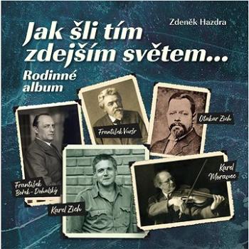 Jak šli tím zdejším světem...: Rodinné album (978-80-88041-46-7)