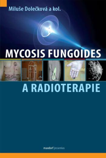 Mycosis fungoides a radioterapie - Miluše Dolečková