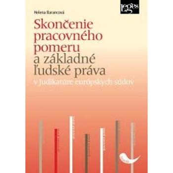 Skončenie pracovného pomeru a základné ľudské práva: v judikatúre európskych súdov (978-80-7502-341-4)